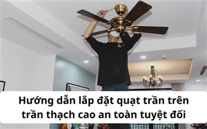 Hướng dẫn sửa chữa quạt trần bị lắc mạnh và kêu to khi quay Hướng dẫn sửa chữa quạt trần bị lắc mạnh và kêu to khi quay